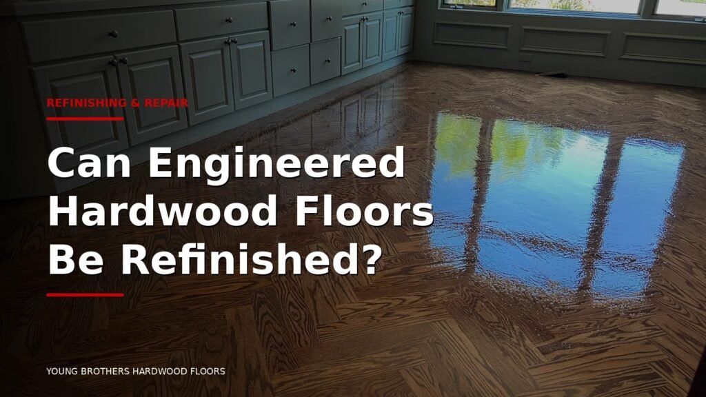 Can Engineered Hardwood Floors Be Refinished?