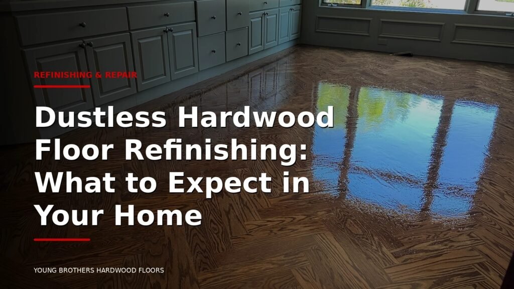 Dustless Hardwood Floor Refinishing: What To Expect In Your Home