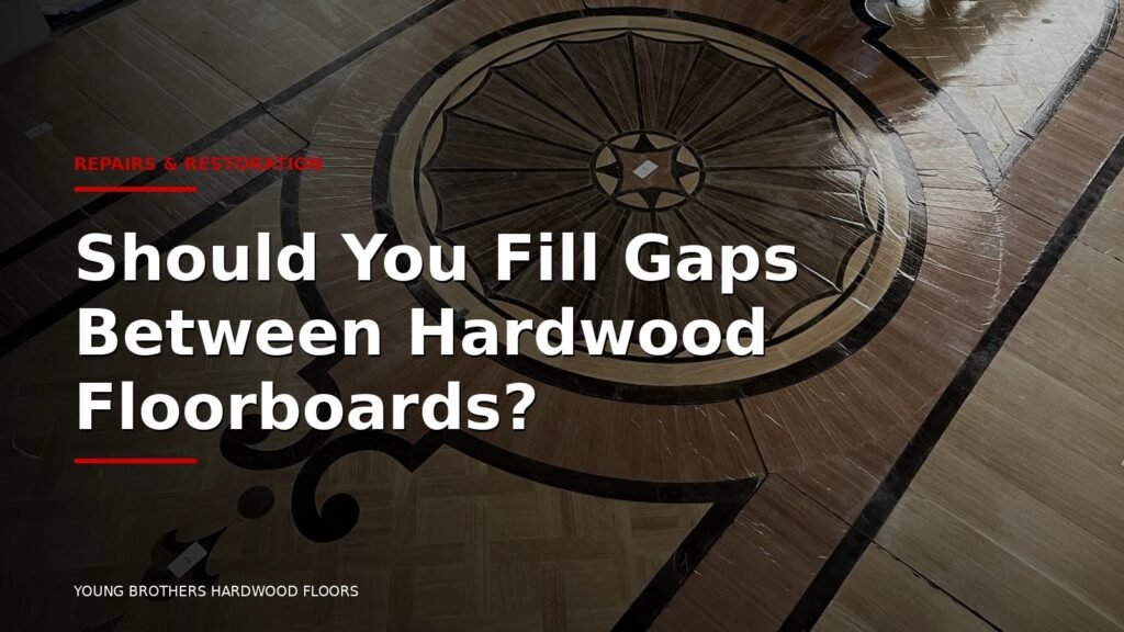 Should You Fill Gaps Between Hardwood Floorboards?