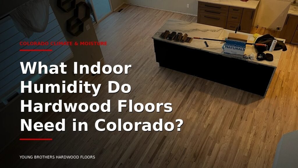 What Indoor Humidity Do Hardwood Floors Need In Colorado?