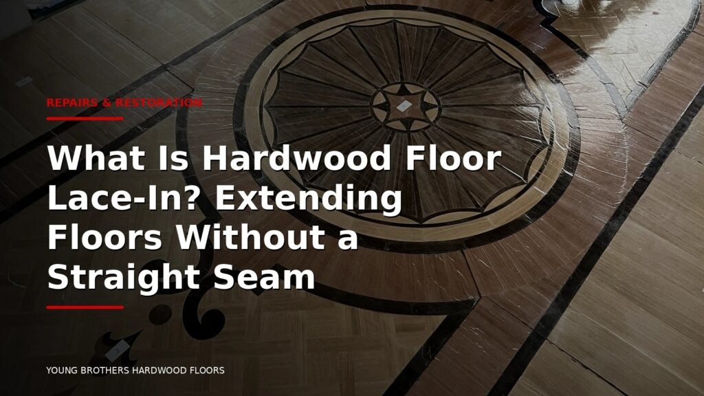 What Is Hardwood Floor Lace-In? Extending Floors Without A Straight Seam