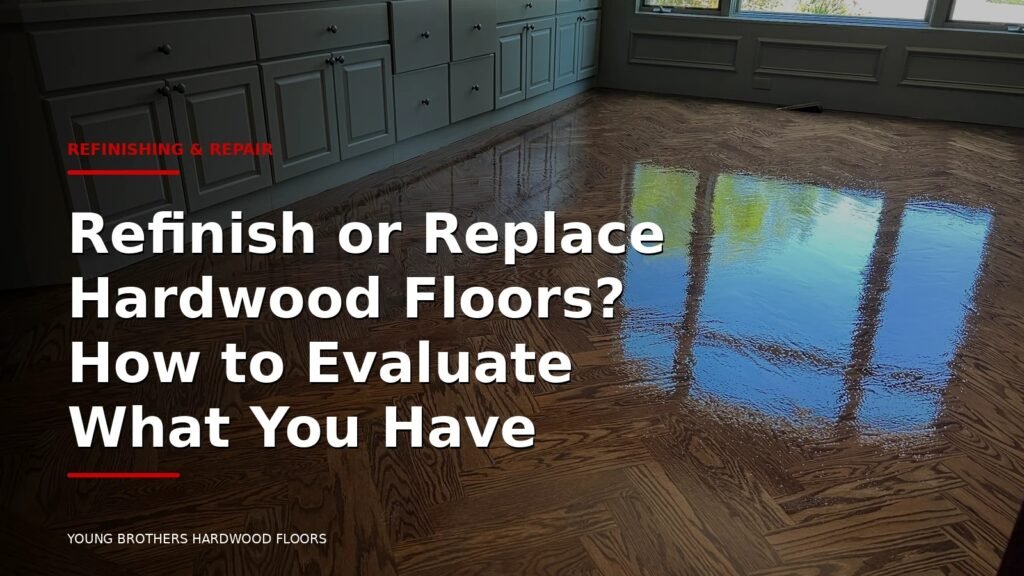 Refinish Or Replace Hardwood Floors? How To Evaluate What You Have