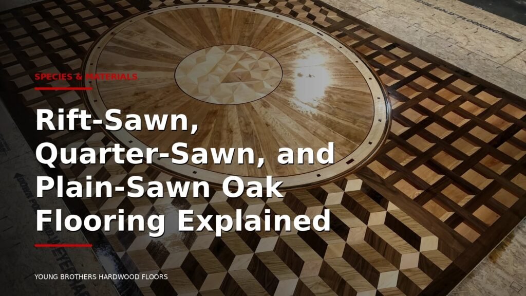 Rift-Sawn, Quarter-Sawn, And Plain-Sawn Oak Flooring Explained